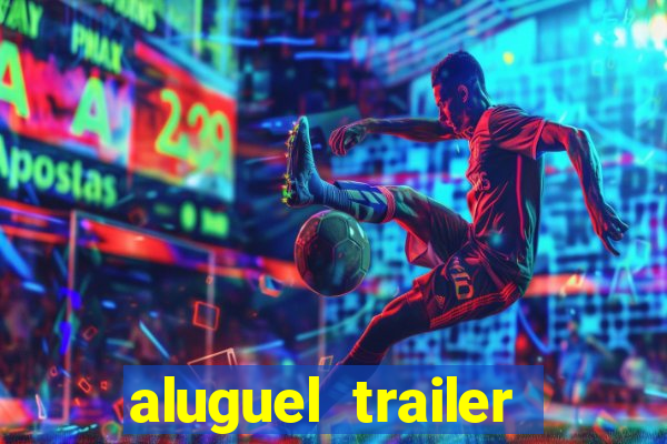 aluguel trailer porto alegre